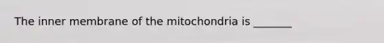 The inner membrane of the mitochondria is _______