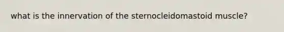 what is the innervation of the sternocleidomastoid muscle?