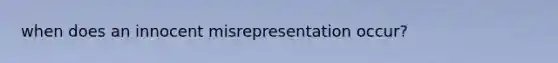 when does an innocent misrepresentation occur?