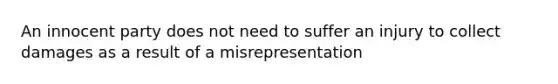 An innocent party does not need to suffer an injury to collect damages as a result of a misrepresentation