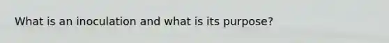 What is an inoculation and what is its purpose?