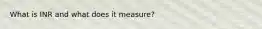 What is INR and what does it measure?