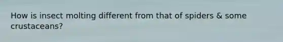 How is insect molting different from that of spiders & some crustaceans?