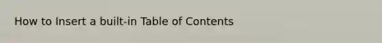 How to Insert a built-in Table of Contents