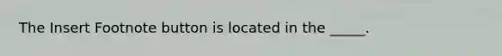 The Insert Footnote button is located in the _____.