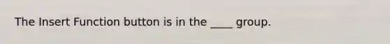 The Insert Function button is in the ____ group.