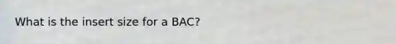 What is the insert size for a BAC?