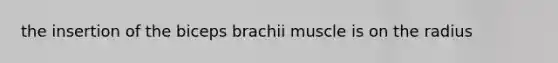 the insertion of the biceps brachii muscle is on the radius