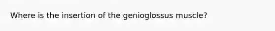 Where is the insertion of the genioglossus muscle?