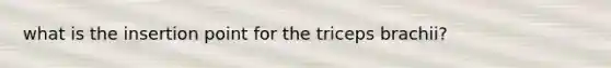 what is the insertion point for the triceps brachii?