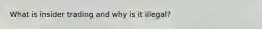 What is insider trading and why is it illegal?