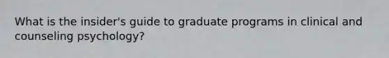 What is the insider's guide to graduate programs in clinical and counseling psychology?