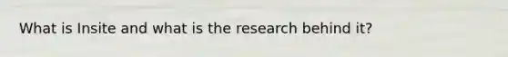 What is Insite and what is the research behind it?