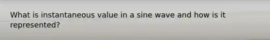 What is instantaneous value in a sine wave and how is it represented?