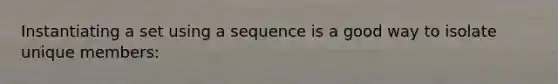 Instantiating a set using a sequence is a good way to isolate unique members: