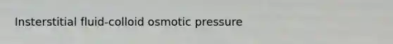 Insterstitial fluid-colloid osmotic pressure