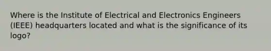 Where is the Institute of Electrical and Electronics Engineers (IEEE) headquarters located and what is the significance of its logo?