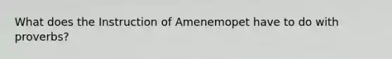 What does the Instruction of Amenemopet have to do with proverbs?