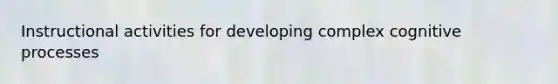 Instructional activities for developing complex cognitive processes