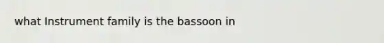 what Instrument family is the bassoon in