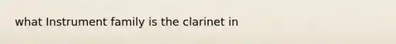 what Instrument family is the clarinet in