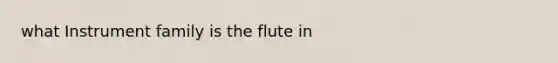 what Instrument family is the flute in