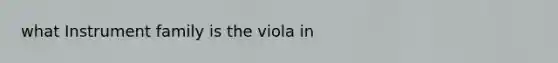 what Instrument family is the viola in