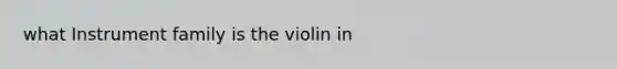 what Instrument family is the violin in