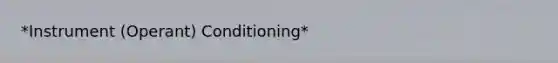 *Instrument (Operant) Conditioning*