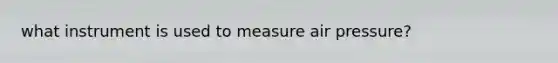 what instrument is used to measure air pressure?