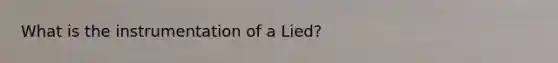 What is the instrumentation of a Lied?