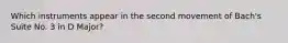 Which instruments appear in the second movement of Bach's Suite No. 3 in D Major?