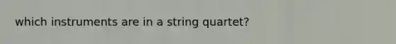 which instruments are in a string quartet?