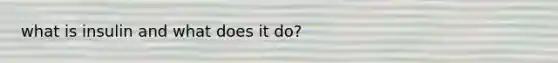 what is insulin and what does it do?