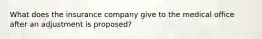 What does the insurance company give to the medical office after an adjustment is proposed?