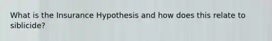 What is the Insurance Hypothesis and how does this relate to siblicide?