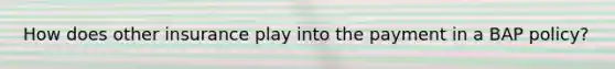 How does other insurance play into the payment in a BAP policy?