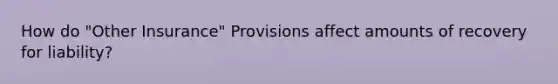 How do "Other Insurance" Provisions affect amounts of recovery for liability?