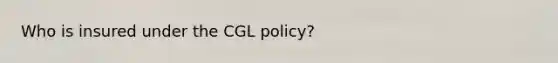 Who is insured under the CGL policy?