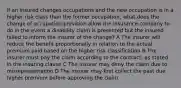 If an insured changes occupations and the new occupation is in a higher risk class than the former occupation, what does the change of occupation provision allow the insurance company to do in the event a disability claim is presented but the insured failed to inform the insurer of the change? A The insurer will reduce the benefit proportionally in relation to the actual premium paid based on the higher risk classification B The insurer must pay the claim according to the contract, as stated in the insuring clause C The insurer may deny the claim due to misrepresentation D The insurer may first collect the past due higher premium before approving the claim