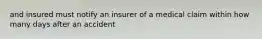 and insured must notify an insurer of a medical claim within how many days after an accident