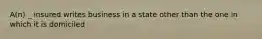 A(n) _ insured writes business in a state other than the one in which it is domiciled