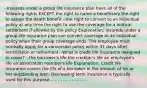 -Insureds under a group life insurance plan have all of the following rights EXCEPT the right to name a beneficiary the right to assign the death benefit --the right to convert to an individual policy at any time the right to use the coverage for a viatical settlement if allowed by the policy Explanation: Insureds under a group life insurance plan can convert coverage to an individual policy when their group coverage ends. The employee must normally apply for a conversion policy within 31 days after termination or retirement. -What is credit life insurance designed to cover? --the borrower's life the creditor's life an employee's life an association member's life Explanation: Credit life insurance covers the life of a borrower in the amount of his or her outstanding loan. Decreasing term insurance is typically used for this purpose. - - - - - - - - - - - - -