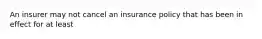 An insurer may not cancel an insurance policy that has been in effect for at least