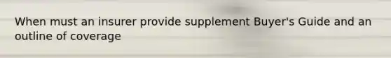 When must an insurer provide supplement Buyer's Guide and an outline of coverage