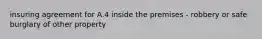 insuring agreement for A.4 inside the premises - robbery or safe burglary of other property