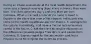 During an intake assessment at the local health department, the nurse asks a Spanish-speaking client where in Mexico they were born. The client becomes angry and says they are from Colombia. What is the best action for the nurse to take? A. Explain to the client that most of the Hispanic individuals who come to the health department are from Mexico. B. Apologize for the cultural insensitivity, and make a mental note to be more careful in the future. C. Ask the client to provide education on the differences between people from Mexico and people from Colombia. D. Express regret for the assumption and find a Hispanic nurse to complete the interview process.