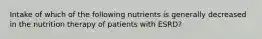 Intake of which of the following nutrients is generally decreased in the nutrition therapy of patients with ESRD?