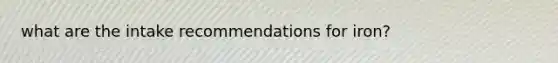 what are the intake recommendations for iron?