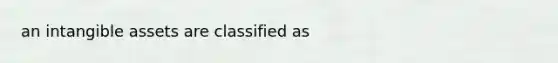 an intangible assets are classified as